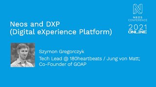 Neos CMS and DXP (Digital eXperience Platform) - Szymon Gregorczyk | Neos Con 2021