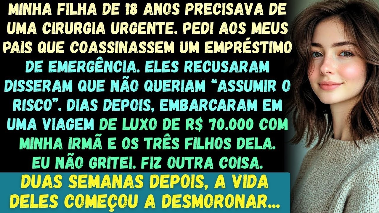Minha filha precisava de uma CIRURGIA URGENTE. Meus pais se recusaram a ajudar e foram curtir férias