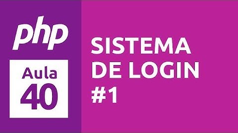Curso de PHP 7 - Aula 40 - Sistema de Login (PHP Procedural) #1