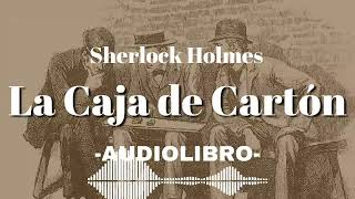 La Caja de Cartón AUDIOLIBRO Sherlock Holmes Español