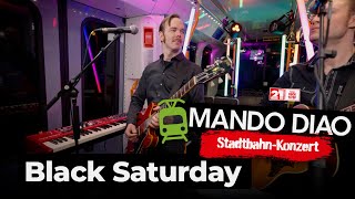 Video thumbnail of "Mando Diao - Black Saturday (Stadtbahn-Konzert Hannover)"