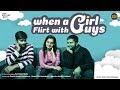 WHEN A GIRL FLIRT WITH GUYS | Rowdy Baby | Soniya Singh | South Indian Logic