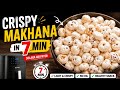 Crispy Makhana in Air Fryer in Just 7 Minutes #shorts #ytshorts#shortvideos#viral video #makhana 