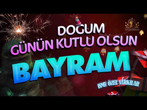 Doğum Günün Kutlu Olsun BAYRAM - İsme Özel Doğum Günü Şarkısı