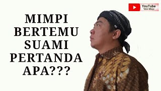 ARTI MIMPI BERTEMU SUAMI