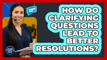 How Do Clarifying Questions Lead To Better Resolutions?