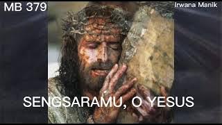 Madah Bakti 379 // SENGSARAMU, O YESUS // Lagu Masa Sengsara