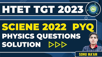 Htet TGT Science 2022 Paper Solution || Physics Section By Sonu Mam || Achievers Academy