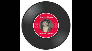 HÜSEYİN DİLAVER - GEMİCİLER KALKALIM