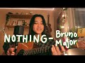 nothing - bruno major (cover)