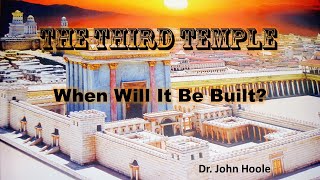 When Will Temple Three Be Built by Dr John Hoole