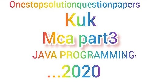 JAVA PROGRAMMING. MCA PART 3 DDE #mca #kuk #2020 #onestopsolutionquestionpapers