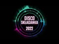 Disco Składanka Styczeń 2022 ✌ Największe Hity 2022 😎 Nowość Disco Polo 2022