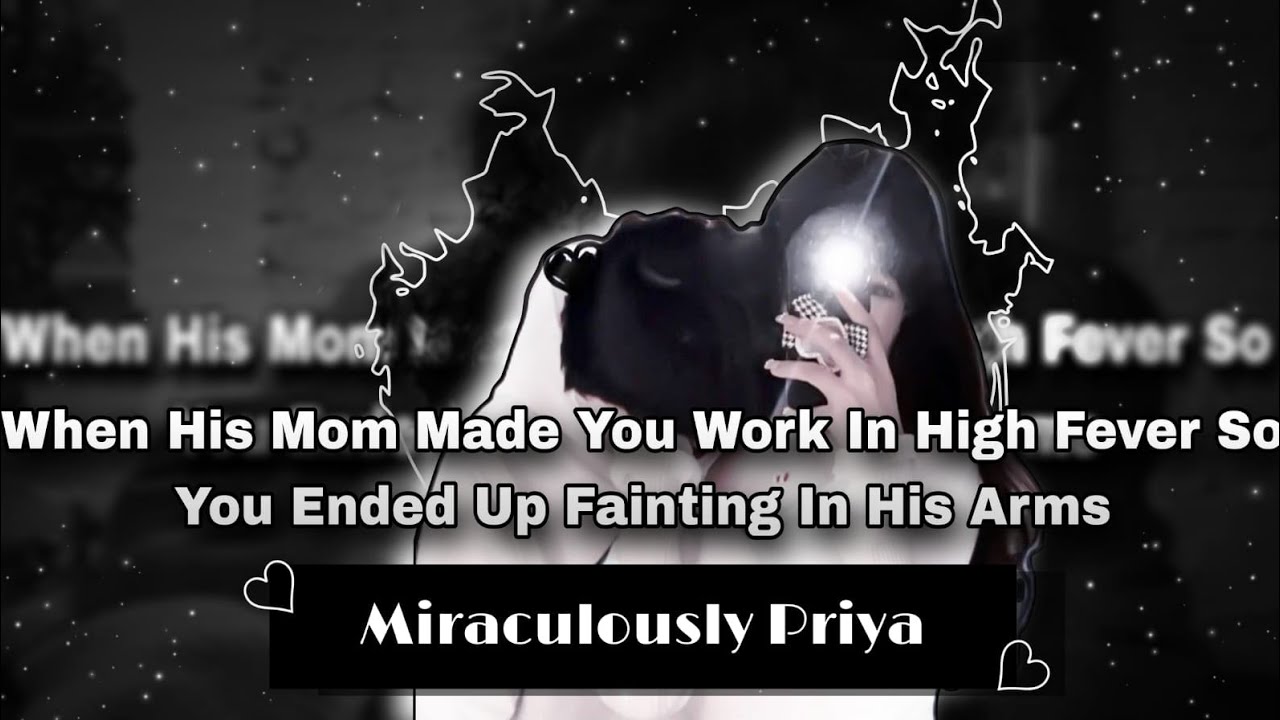 When His Mom Made You Work In High Fever So You Ended Up- || One - Shot || Mlb Texting Story