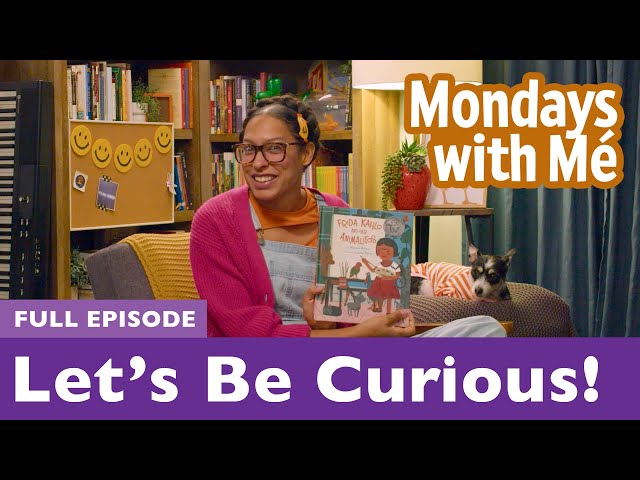 Mondays with Mé: Let’s Be Curious! » Episode 307