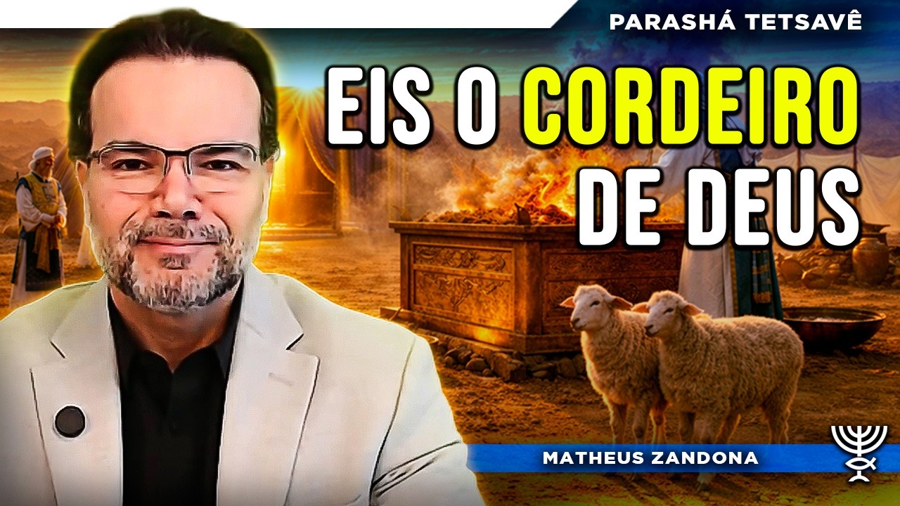 EIS O CORDEIRO DE DEUS — Parashá Tetsavê 2026/5786 – Prof. Matheus Zandona