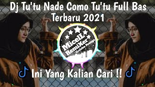 Dj Tu'tu Nade Como Tu'tu Full Bas Terbaru 2021