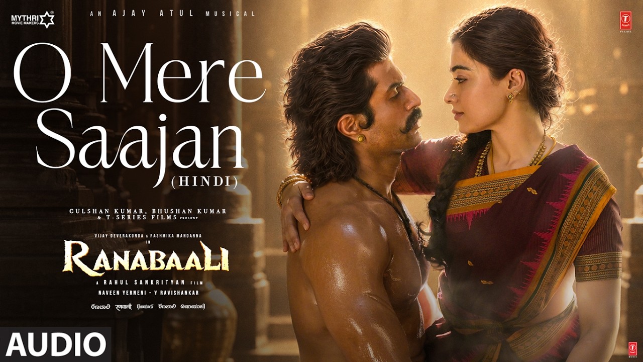 Ranabaali: O Mere Saajan (Audio) | Vijay Deverakonda,Rashmika | Rahul Sankrityan | Ajay-Atul