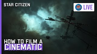 Filming The Most Cinematic Scenes in Star Citizen | Let's Make A Youtube Video!