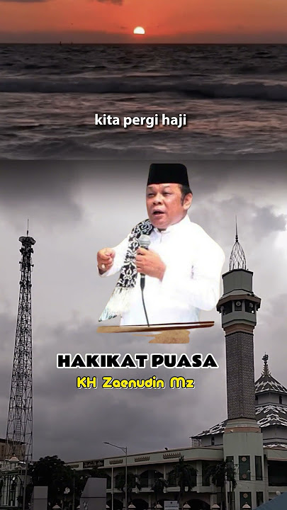 KH. ZAINUDIN MZ _ HAKIKAT PUASA #khzaenudinmz #puasa #sholawat #quotes #motivasi #ngaji #islam