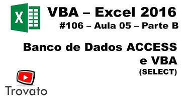 #106 - VBA Excel e Access - fazendo um Select - Aula 5 - Parte B