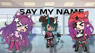 - SAY MY NAME - (GLMV) •Gacha Lana ‎ꫂ᭪݁