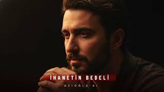 İhanetin Bedeli - Acioğlu - Ai (Duygusal Türkçe Pop Ballad) 2026