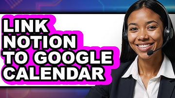 How to Link Notion to Google Calendar - Easy Guide