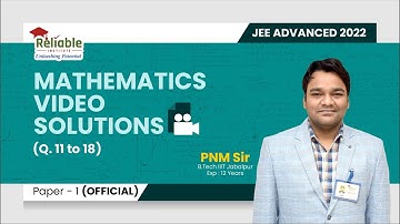JEE-Advanced 2022 Video Solutions | Paper-1 (Official) | Mathematics | 11 TO 18 | Reliable Institute