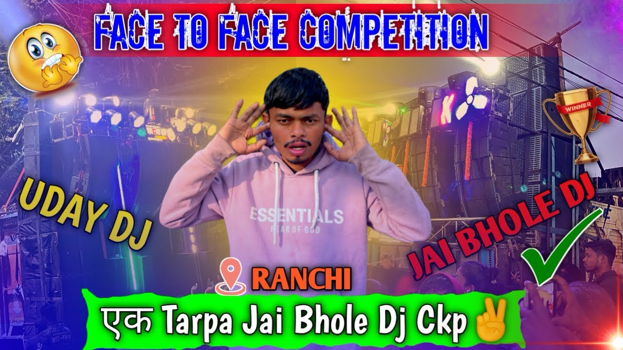 Face To Face Competition Uday Dj V/S Jai Bhole Dj Ckp 📍Doranda Ranchi खतरनाक एक Tarpa Jai Bhole Dj✌️