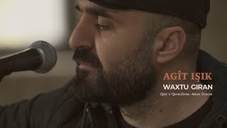 Agît Işık - Waxtu Giran
