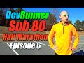 Devrunner sub 80 half marathon  episode 6