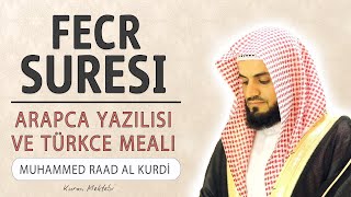Fecr suresi anlamı dinle Muhammed Raad al Kurdi (Fecr suresi arapça yazılışı okunuşu ve meali)