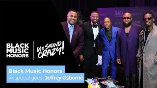 Black Music Honors w. special guest Jeffrey Osborne | We Sound Crazy Podcast