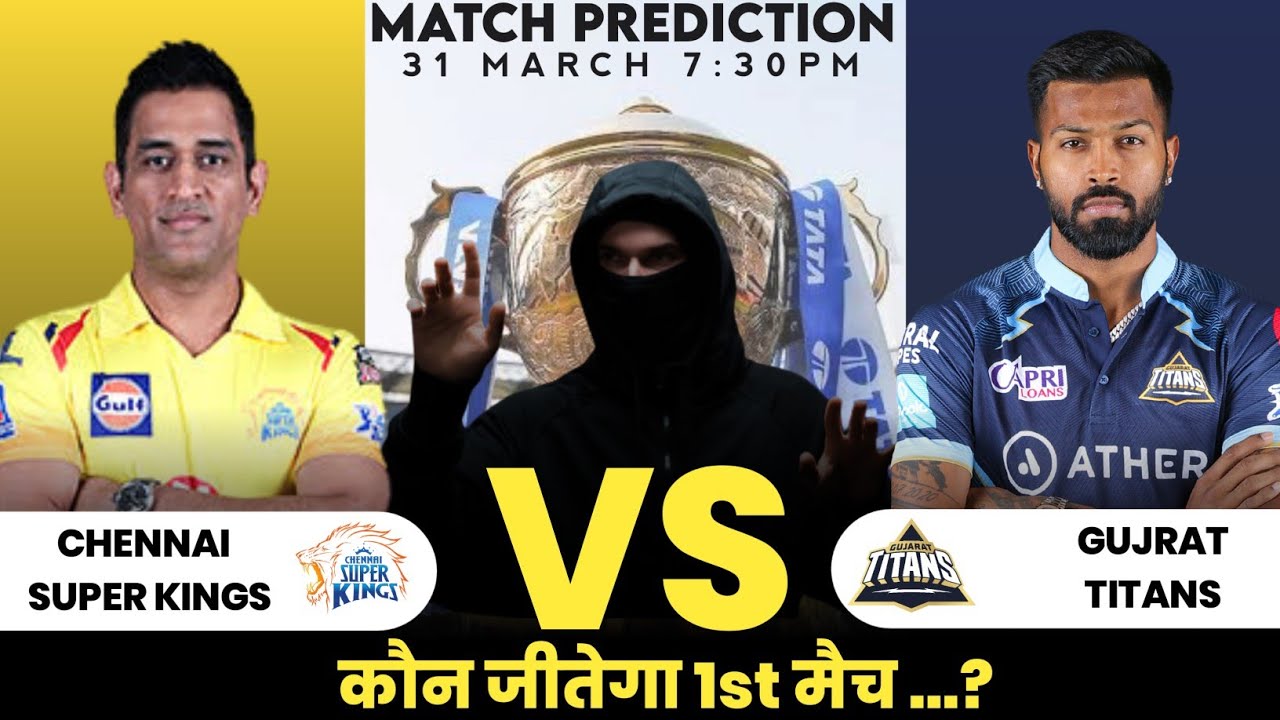IPL 2023 - Chennai Super Kings Vs Gujrat Titans | IPL 1st Match Prediction | Preview |CSK vs GT 