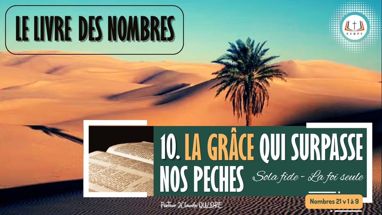 CULTE D'ADORATION - LA GRÂCE QUI SURPASSE NOS PECHES - La foi seule ( Nombres 21 v 1 à 9)