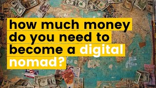 How Much MONEY Do You Need to Become a Digital Nomad?
