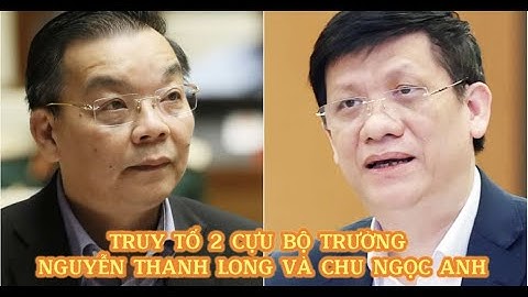 Truy tố 2 cựu Bộ trưởng Nguyễn Thanh Long và Chu Ngọc Anh