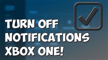 How To Turn Off Notifications On The Xbox One