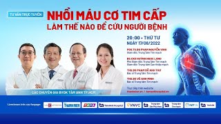 TƯ VẤN SỨC KHỎE: NHỒI MÁU CƠ TIM CẤP - LÀM THẾ NÀO ĐỂ CỨU NGƯỜI BỆNH?