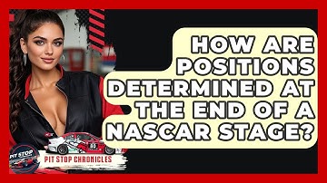 How Are Positions Determined At The End Of A NASCAR Stage? - Pit Stop Chronicles