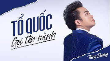 Tổ Quốc Gọi Tên Mình - Tùng Dương / Audio Lyric Video - Ca khúc hùng tráng  về Việt Nam