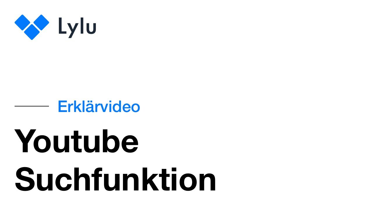 Lylu Erklärvideo - YouTube - Suchfunktion