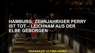 Hamburg: Zehnjähriger Perry ist tot - Leichnam aus der Elbe geborgen