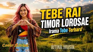 TEBE - Rai Timor Lorosae | Irama Tebe Terbaru 🔥| Versi Aitina !!!