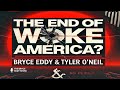 The End of Woke America? Bryce Eddy &amp; Tyler O’Neil