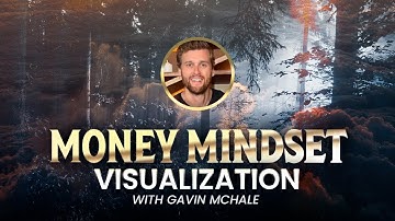 Money Mindset Visualization Exercise with Gavin McHale | Abundance Meditation