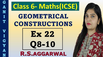 Geometrical Constructions | Icse class 6 mathematics | Ch 22 | Exercise 22 | Q 8-10 | R S Aggarwal