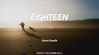 Henry Moodie - eighteen 十八歲 ｜我才剛滿十八歲，我不想讓世界改變我。｜ 中英動態歌詞 Lyrics