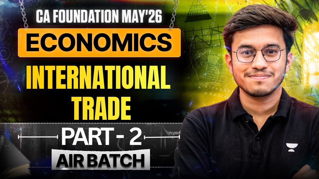 International trade - Part 2 | CA Foundation May 2026 | Economics | Aditya Shivhare